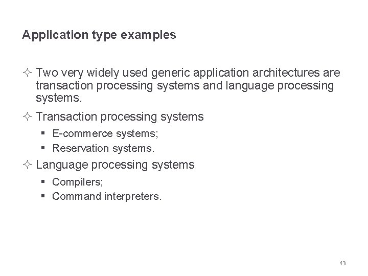 Application type examples ² Two very widely used generic application architectures are transaction processing