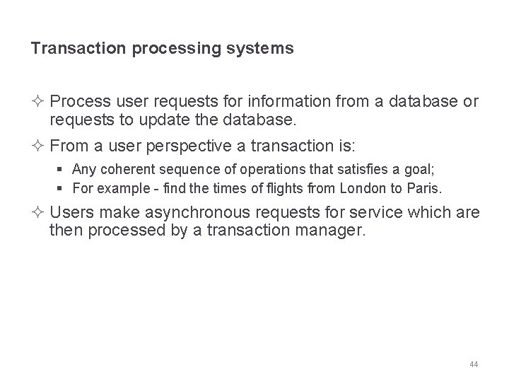 Transaction processing systems ² Process user requests for information from a database or requests