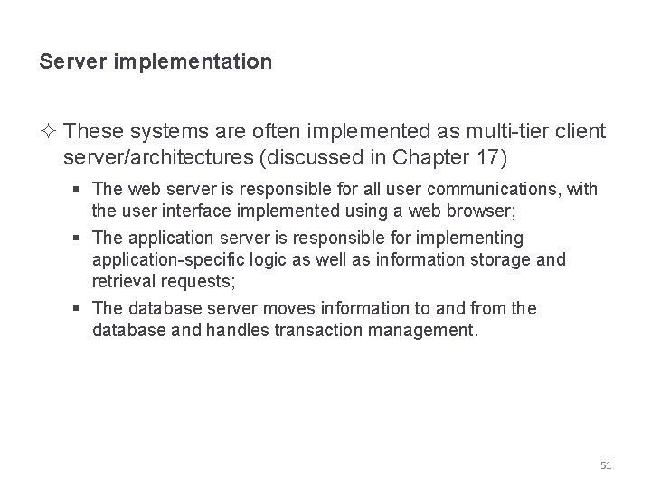 Server implementation ² These systems are often implemented as multi-tier client server/architectures (discussed in
