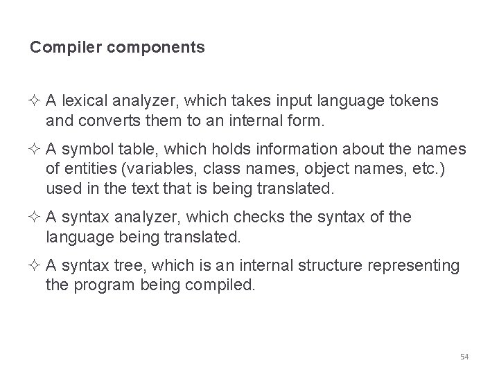 Compiler components ² A lexical analyzer, which takes input language tokens and converts them