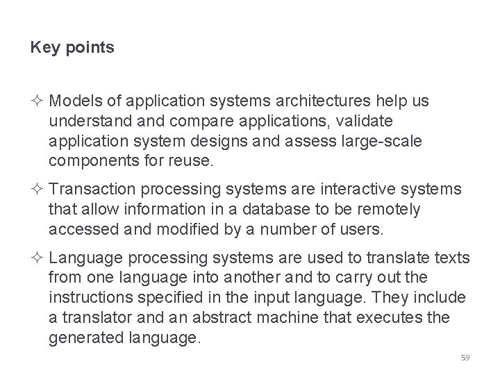 Key points ² Models of application systems architectures help us understand compare applications, validate