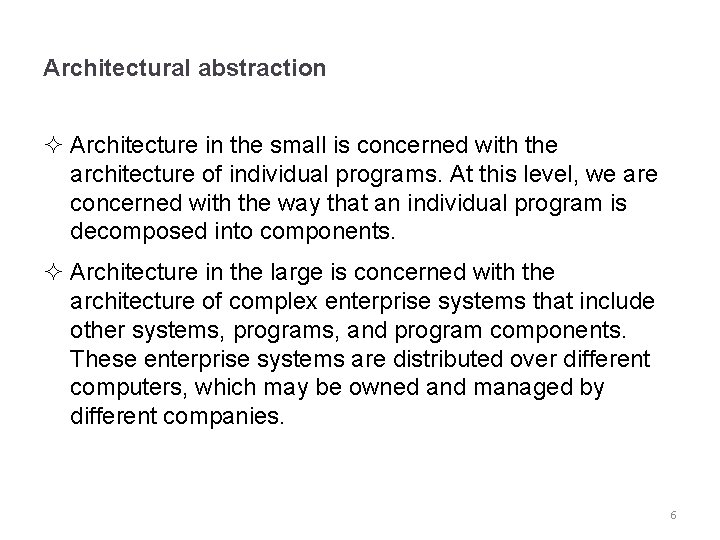 Architectural abstraction ² Architecture in the small is concerned with the architecture of individual