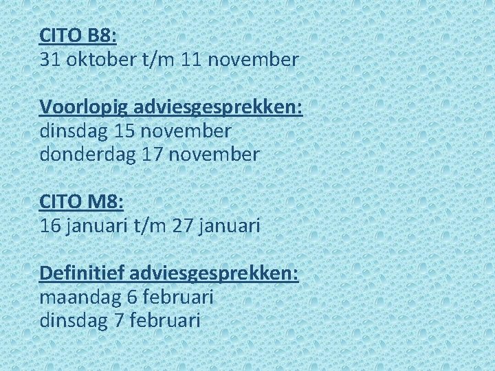 CITO B 8: 31 oktober t/m 11 november Voorlopig adviesgesprekken: dinsdag 15 november donderdag