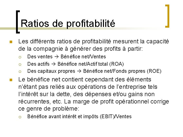 Ratios de profitabilité n Les différents ratios de profitabilité mesurent la capacité de la