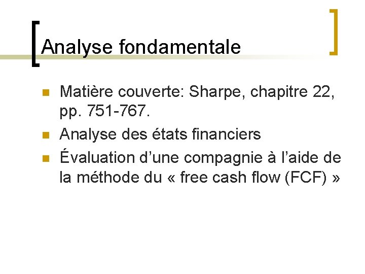 Analyse fondamentale n n n Matière couverte: Sharpe, chapitre 22, pp. 751 -767. Analyse