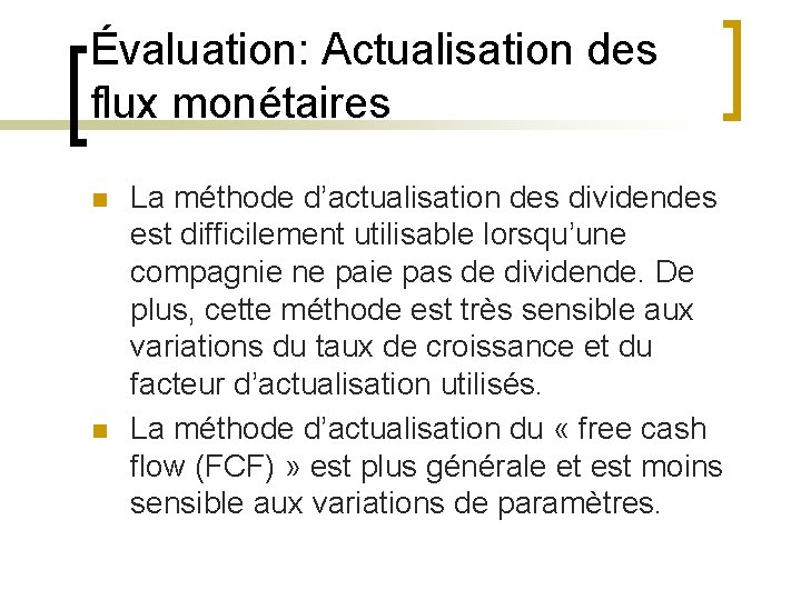 Évaluation: Actualisation des flux monétaires n n La méthode d’actualisation des dividendes est difficilement