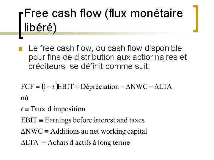 Free cash flow (flux monétaire libéré) n Le free cash flow, ou cash flow