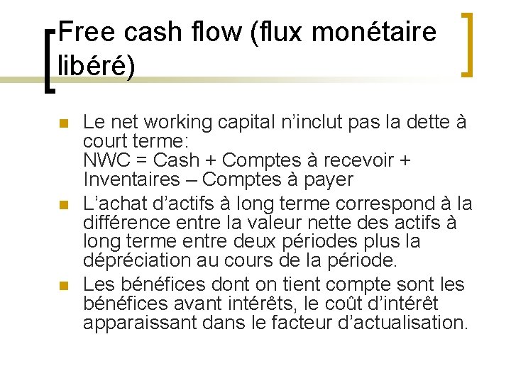 Free cash flow (flux monétaire libéré) n n n Le net working capital n’inclut