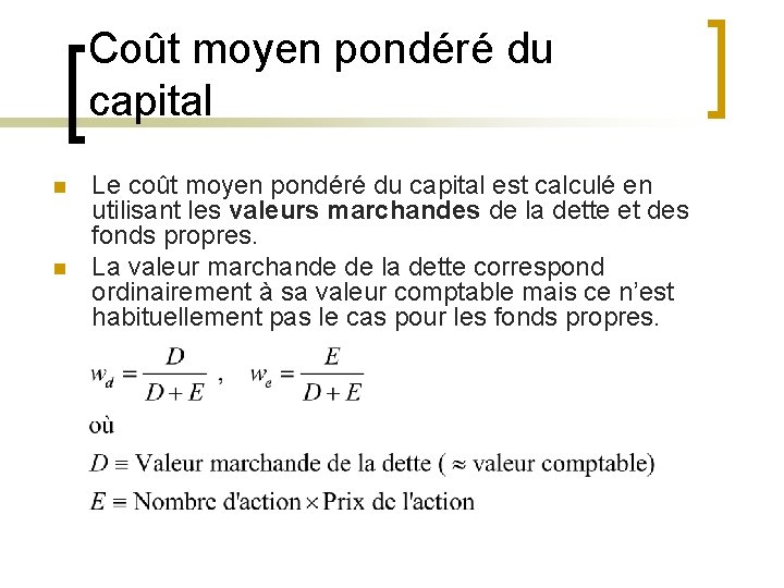 Coût moyen pondéré du capital n n Le coût moyen pondéré du capital est