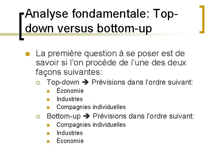 Analyse fondamentale: Topdown versus bottom-up n La première question à se poser est de