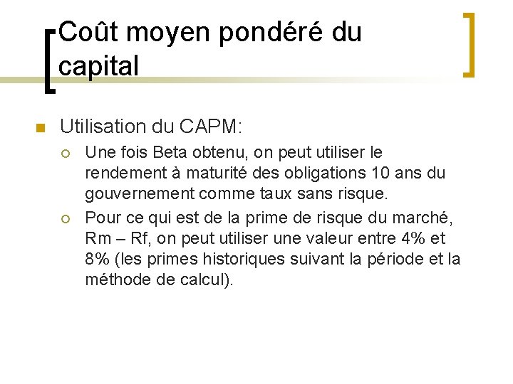 Coût moyen pondéré du capital n Utilisation du CAPM: ¡ ¡ Une fois Beta
