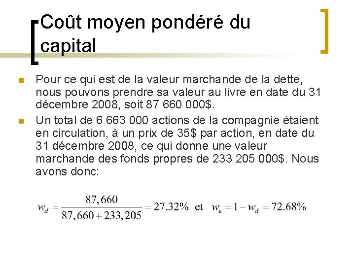 Coût moyen pondéré du capital n n Pour ce qui est de la valeur