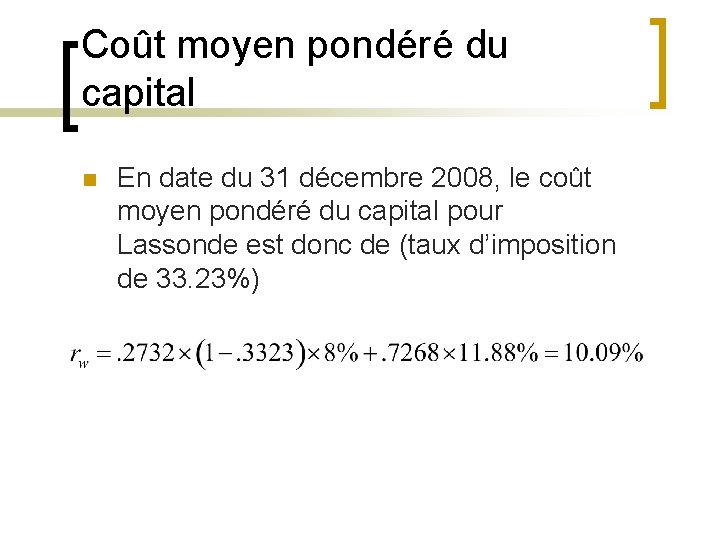 Coût moyen pondéré du capital n En date du 31 décembre 2008, le coût