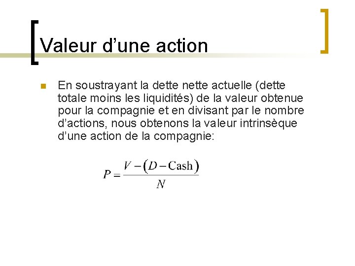 Valeur d’une action n En soustrayant la dette nette actuelle (dette totale moins les