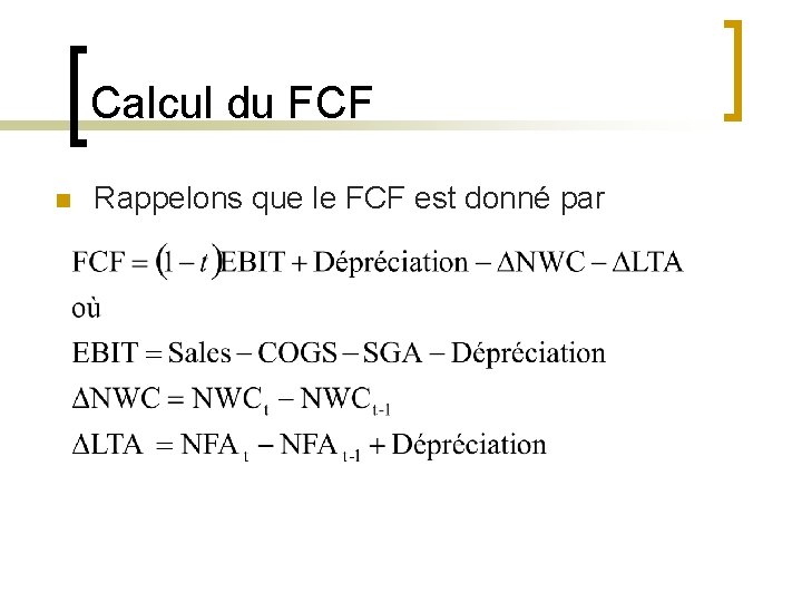 Calcul du FCF n Rappelons que le FCF est donné par 