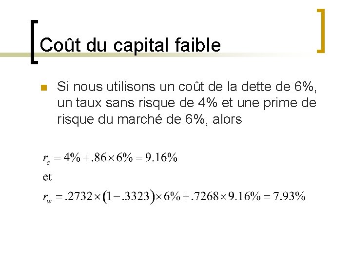 Coût du capital faible n Si nous utilisons un coût de la dette de