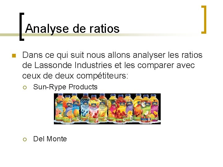 Analyse de ratios n Dans ce qui suit nous allons analyser les ratios de