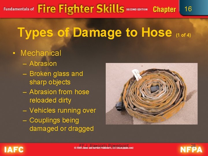 16 Types of Damage to Hose (1 of 4) • Mechanical – Abrasion –