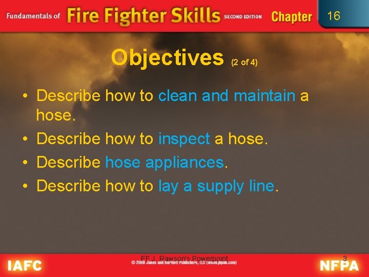 16 Objectives (2 of 4) • Describe how to clean and maintain a hose.