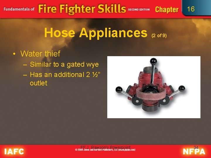 16 Hose Appliances (2 of 9) • Water thief – Similar to a gated