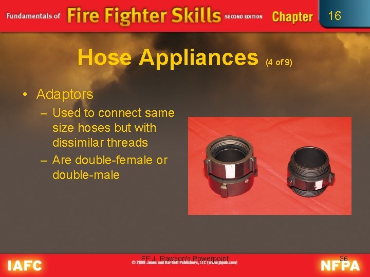 16 Hose Appliances (4 of 9) • Adaptors – Used to connect same size