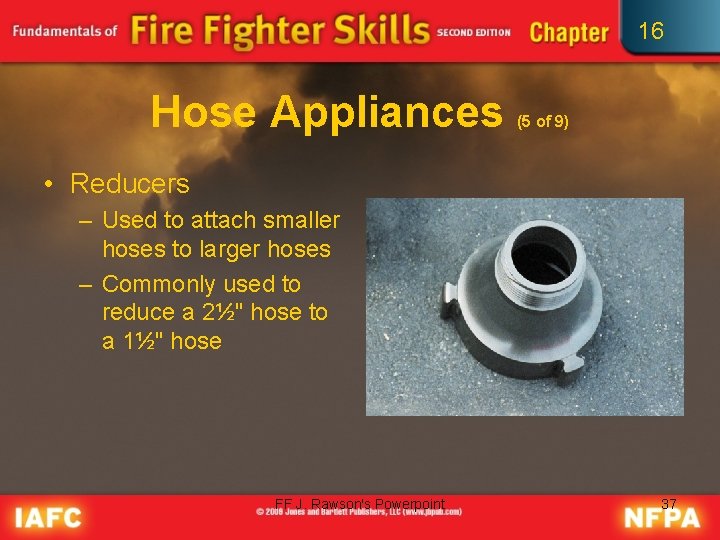 16 Hose Appliances (5 of 9) • Reducers – Used to attach smaller hoses