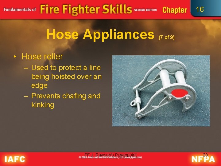 16 Hose Appliances (7 of 9) • Hose roller – Used to protect a