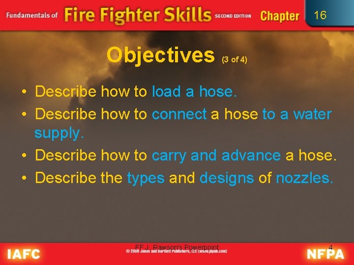 16 Objectives (3 of 4) • Describe how to load a hose. • Describe