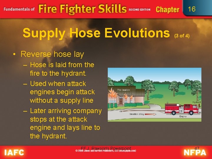 16 Supply Hose Evolutions (3 of 4) • Reverse hose lay – Hose is