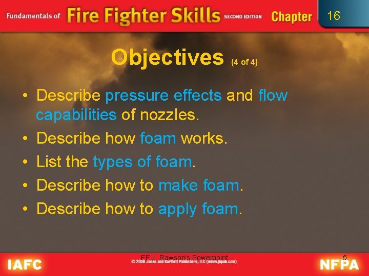16 Objectives (4 of 4) • Describe pressure effects and flow capabilities of nozzles.