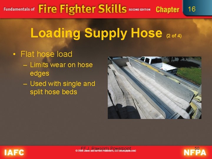 16 Loading Supply Hose (2 of 4) • Flat hose load – Limits wear