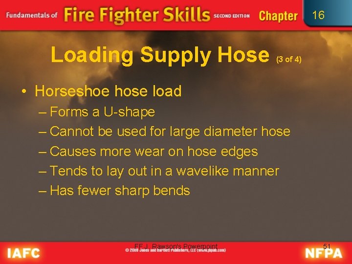 16 Loading Supply Hose (3 of 4) • Horseshoe hose load – Forms a