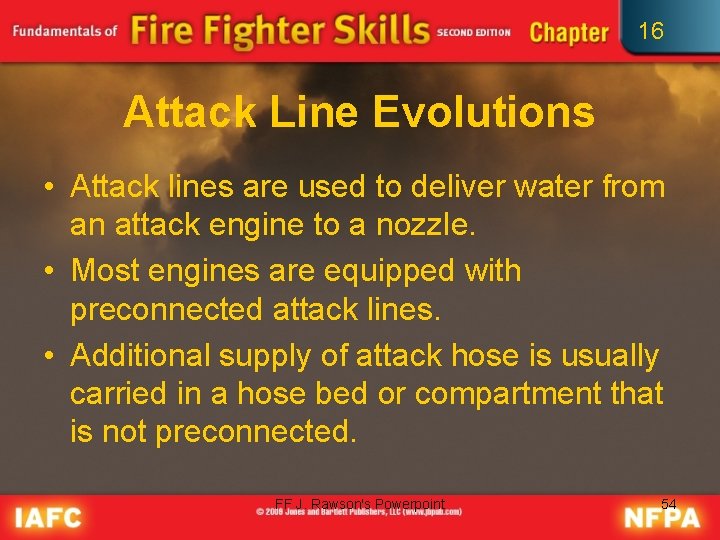 16 Attack Line Evolutions • Attack lines are used to deliver water from an