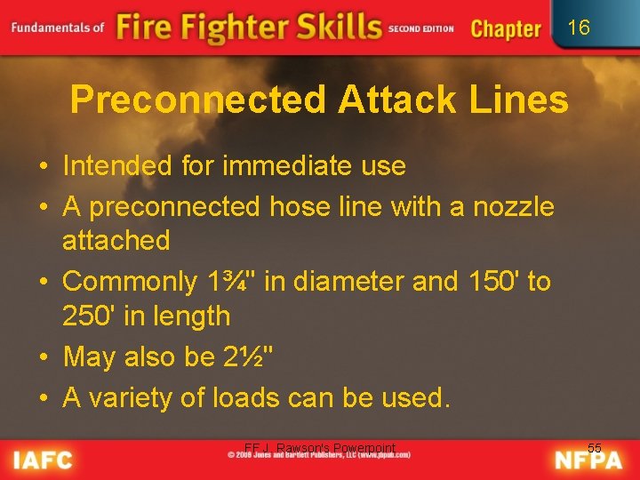 16 Preconnected Attack Lines • Intended for immediate use • A preconnected hose line