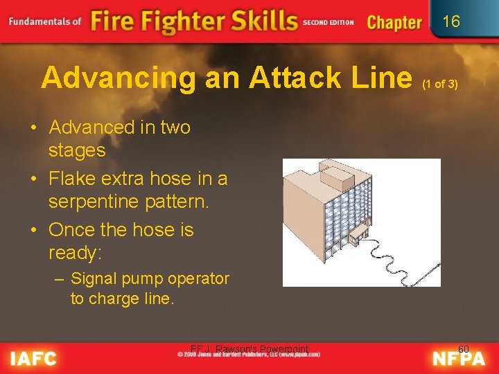 16 Advancing an Attack Line (1 of 3) • Advanced in two stages •