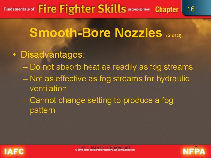 16 Smooth-Bore Nozzles (3 of 3) • Disadvantages: – Do not absorb heat as