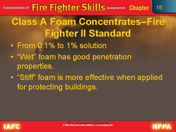 16 Class A Foam Concentrates–Fire Fighter II Standard • From 0. 1% to 1%