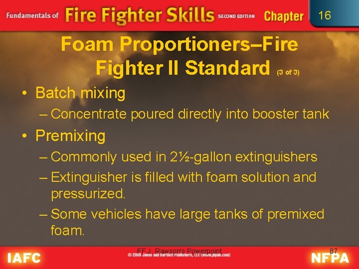 16 Foam Proportioners–Fire Fighter II Standard (3 of 3) • Batch mixing – Concentrate