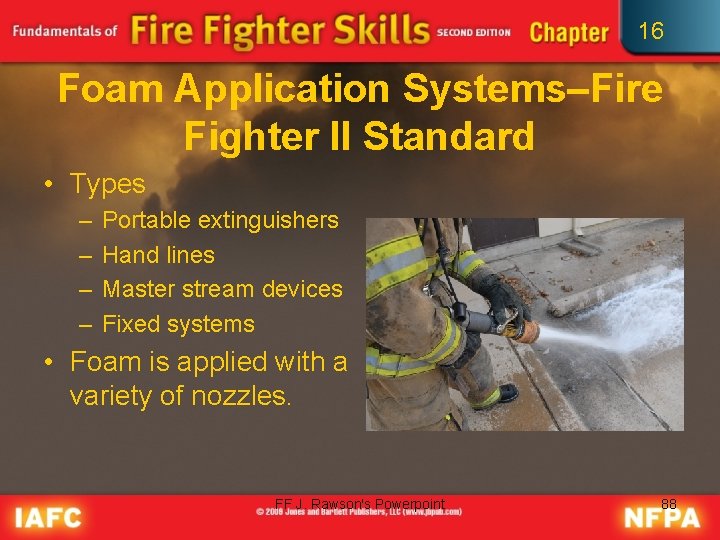 16 Foam Application Systems–Fire Fighter II Standard • Types – – Portable extinguishers Hand