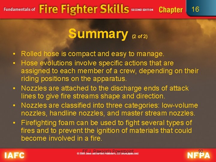 16 Summary (2 of 2) • Rolled hose is compact and easy to manage.