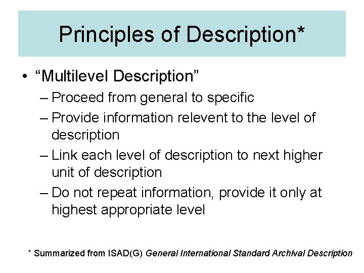 Principles of Description* • “Multilevel Description” – Proceed from general to specific – Provide