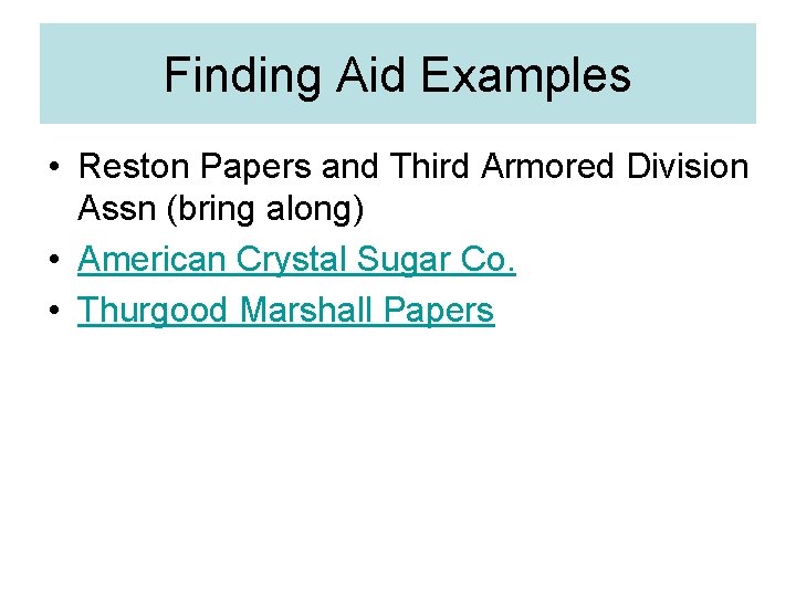 Finding Aid Examples • Reston Papers and Third Armored Division Assn (bring along) •