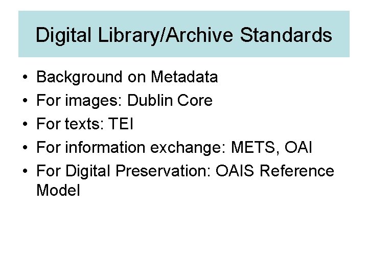 Digital Library/Archive Standards • • • Background on Metadata For images: Dublin Core For