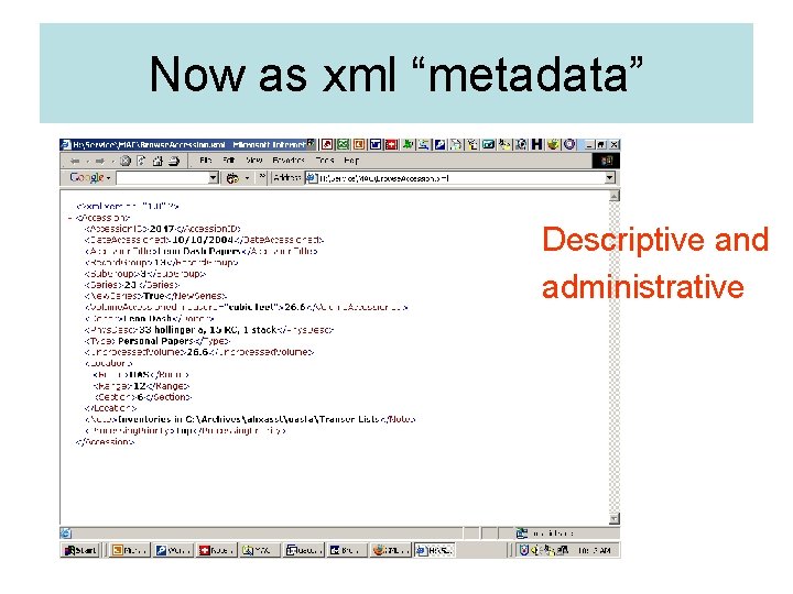 Now as xml “metadata” Descriptive and administrative 