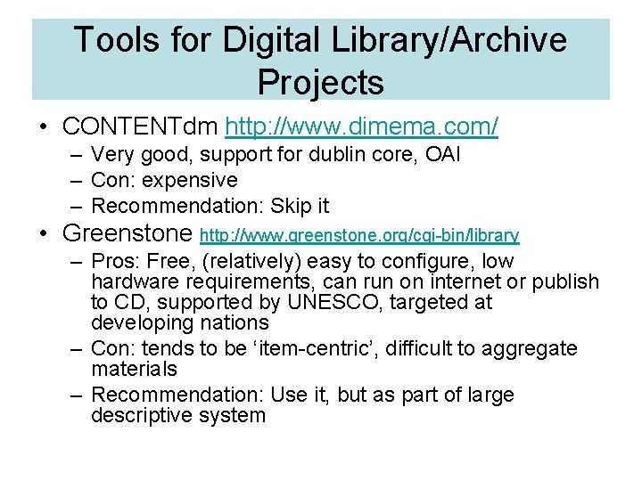 Tools for Digital Library/Archive Projects • CONTENTdm http: //www. dimema. com/ – Very good,