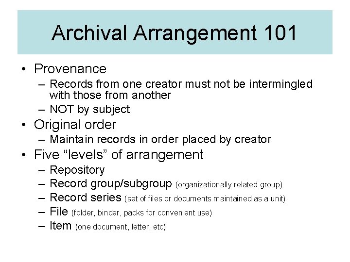 Archival Arrangement 101 • Provenance – Records from one creator must not be intermingled