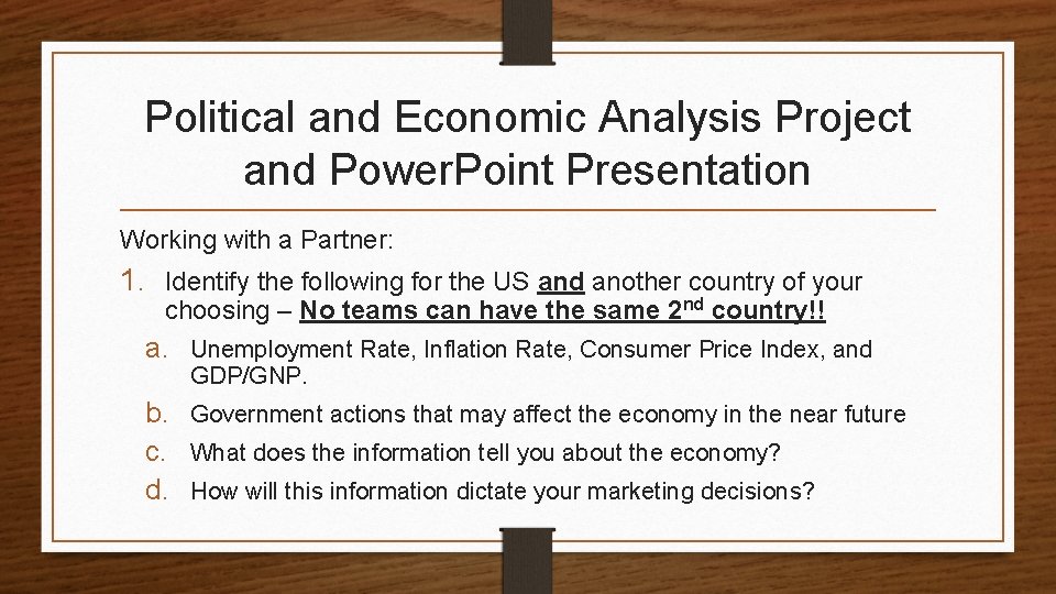Political and Economic Analysis Project and Power. Point Presentation Working with a Partner: 1.