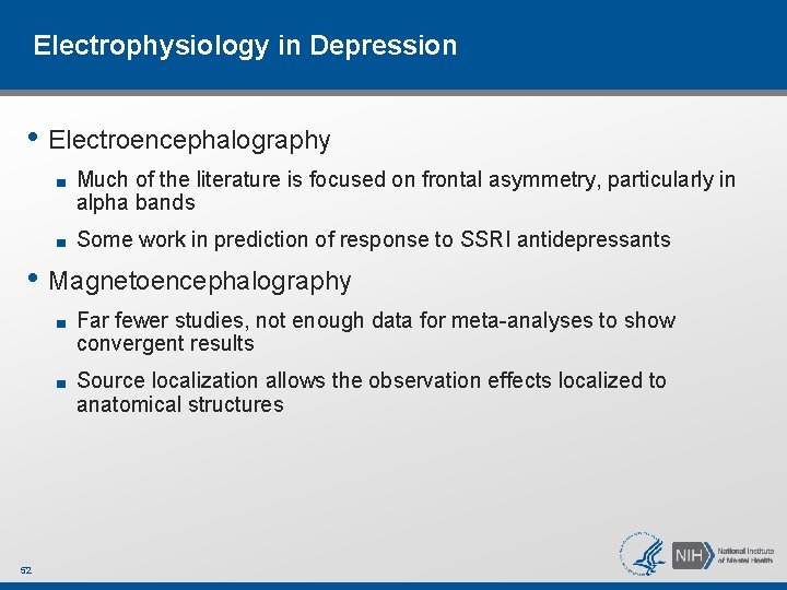 Electrophysiology in Depression • Electroencephalography ■ Much of the literature is focused on frontal Electrophysiology in Depression • Electroencephalography ■ Much of the literature is focused on frontal