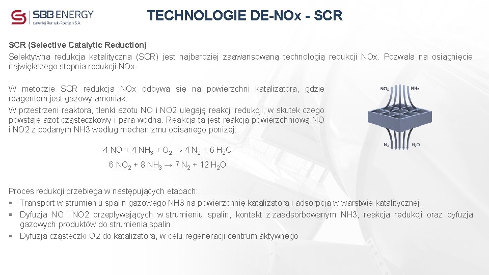 TECHNOLOGIE DE-NOx - SCR (Selective Catalytic Reduction) Selektywna redukcja katalityczna (SCR) jest najbardziej zaawansowaną TECHNOLOGIE DE-NOx - SCR (Selective Catalytic Reduction) Selektywna redukcja katalityczna (SCR) jest najbardziej zaawansowaną