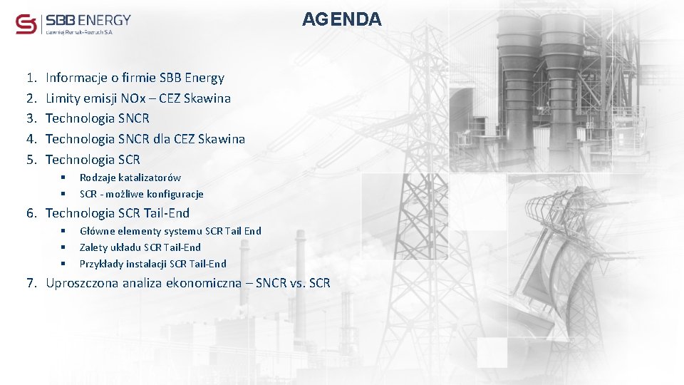 AGENDA 1. 2. 3. 4. 5. Informacje o firmie SBB Energy Limity emisji NOx